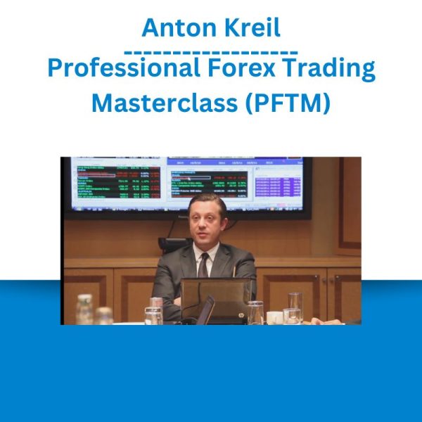 Anton Kreil - Professional Forex Trading Masterclass (PFTM)