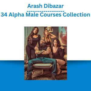 Arash Dibazar – 34 Alpha Male Courses Collection