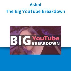 Ashni – The Big YouTube Breakdown