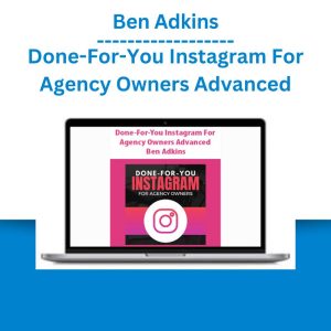 Ben Adkins - Done-For-You Instagram For Agency Owners Advanced (1)