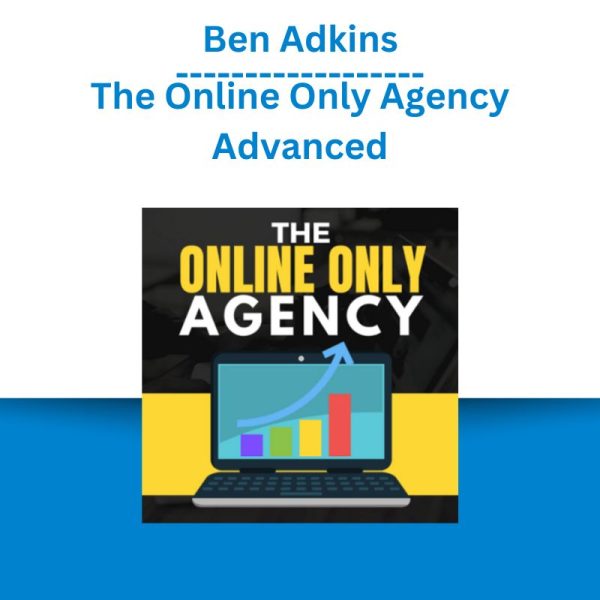 Ben Adkins - The Online Only Agency Advanced