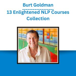 Burt Goldman - 13 Enlightened NLP Courses Collection