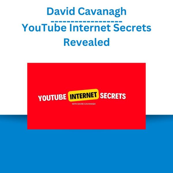 David Cavanagh – YouTube Internet Secrets Revealed