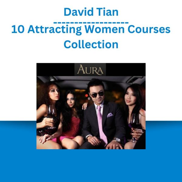 David Tian – 10 Attracting Women Courses Collection