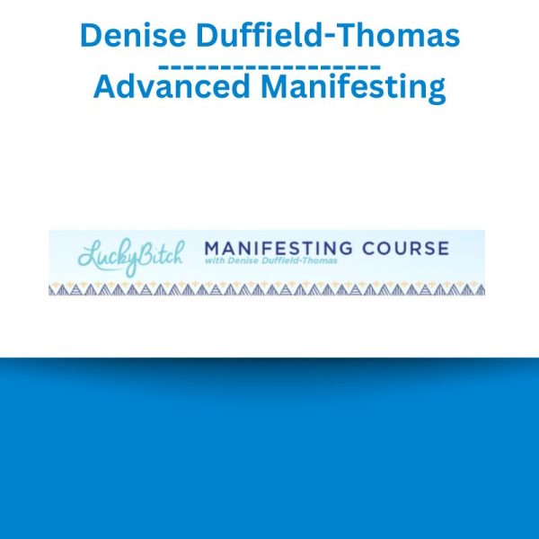 Denise Duffield-Thomas - Advanced Manifesting