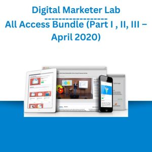 Digital Marketer Lab – All Access Bundle (Part I , II, III – April 2020)