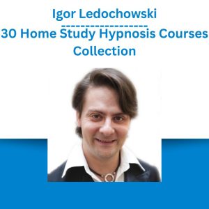 Igor Ledochowski – 30 Home Study Hypnosis Courses Collection