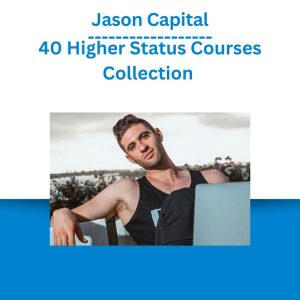 Jason Capital - 40 Higher Status Courses Collection