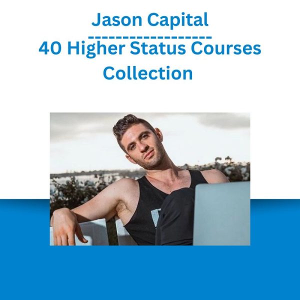 Jason Capital - 40 Higher Status Courses Collection