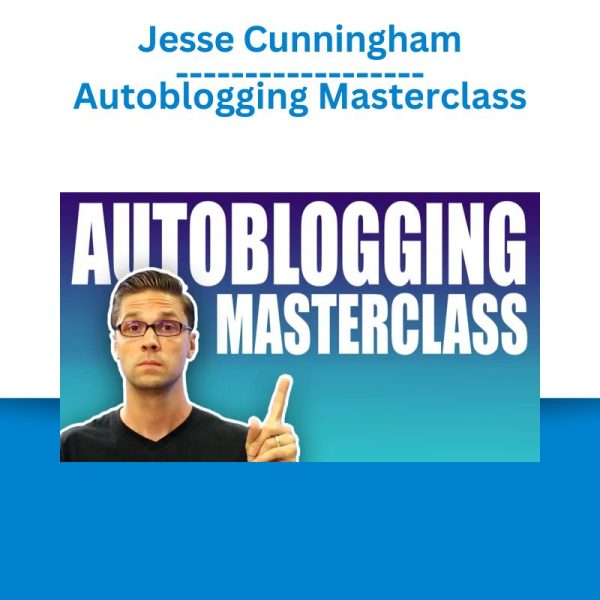 Jesse Cunningham - Autoblogging Masterclass