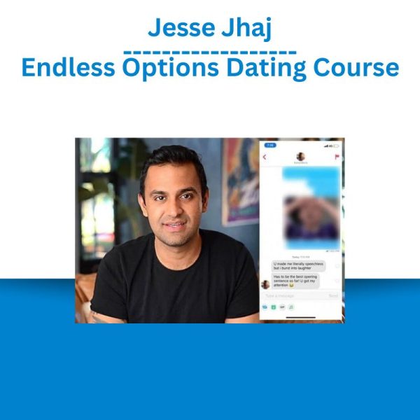 Jesse Jhaj - Endless Options Dating Course