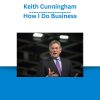 Keith Cunningham – How I Do Business