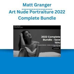 Matt Granger - Art Nude Portraiture 2022 Complete Bundle