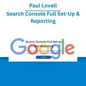 Paul Lovell - Search Console Full Set-Up & Reporting