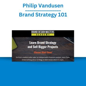 Philip Vandusen – Brand Strategy 101