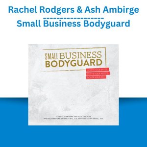 Rachel Rodgers & Ash Ambirge – Small Business Bodyguard