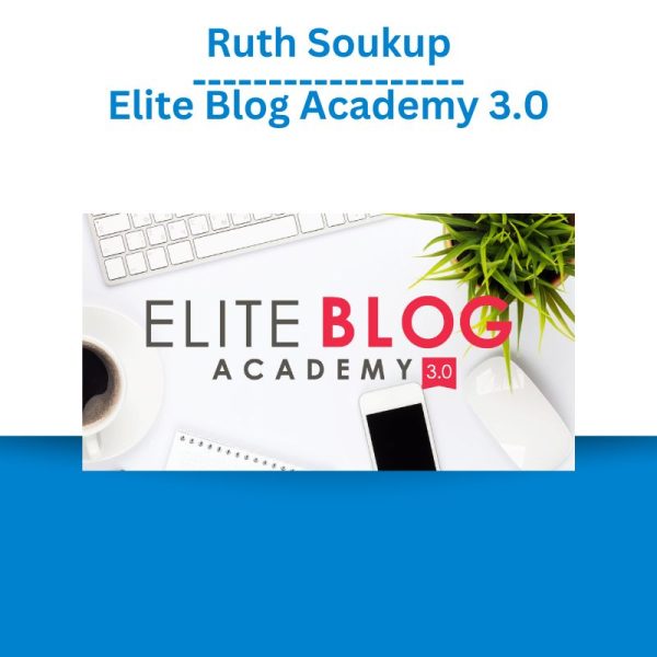 Ruth Soukup – Elite Blog Academy 3.0 (1)