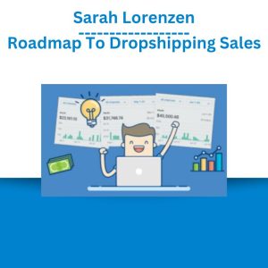 Sarah Lorenzen – Roadmap To Dropshipping Sales