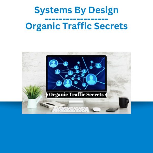 Systems By Design – Organic Traffic Secrets