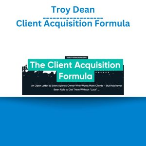 Troy Dean - Client Acquisition Formula