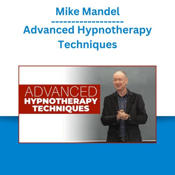 Mike Mandel - Advanced Hypnotherapy Techniques