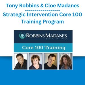 Tony Robbins & Cloe Madanes - Strategic Intervention Core 100 Training Program