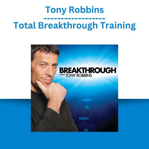 Tony Robbins - Total Breakthrough Training
