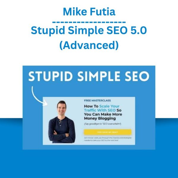 Mike Futia - Stupid Simple SEO 5.0 (Advanced)