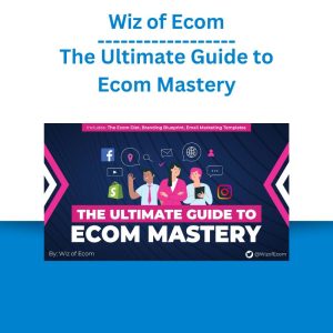 Wiz of Ecom - The Ultimate Guide to Ecom Mastery