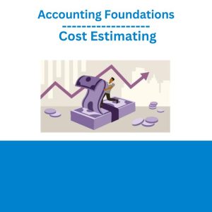 Accounting Foundations Cost Estimating