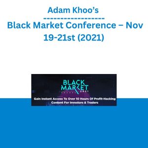 Adam Khoo’s – Black Market Conference – Nov 19-21st (2021)