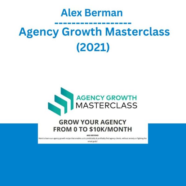 Alex Berman – Agency Growth Masterclass (2021)