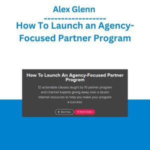 Alex Glenn – How To Launch an Agency-Focused Partner Program