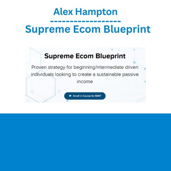 Alex Hampton – Supreme Ecom Blueprint