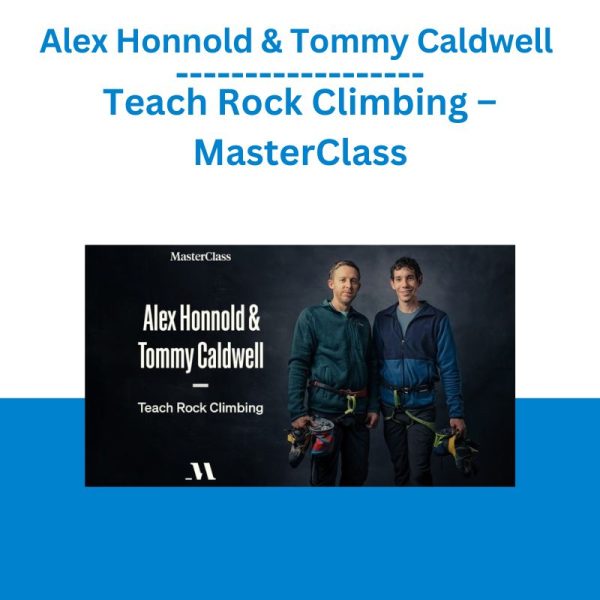 Alex Honnold & Tommy Caldwell Teach Rock Climbing – MasterClass