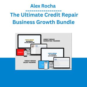 Alex Rocha – The Ultimate Credit Repair Business Growth Bundle