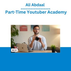 Ali Abdaal – Part-Time Youtuber Academy