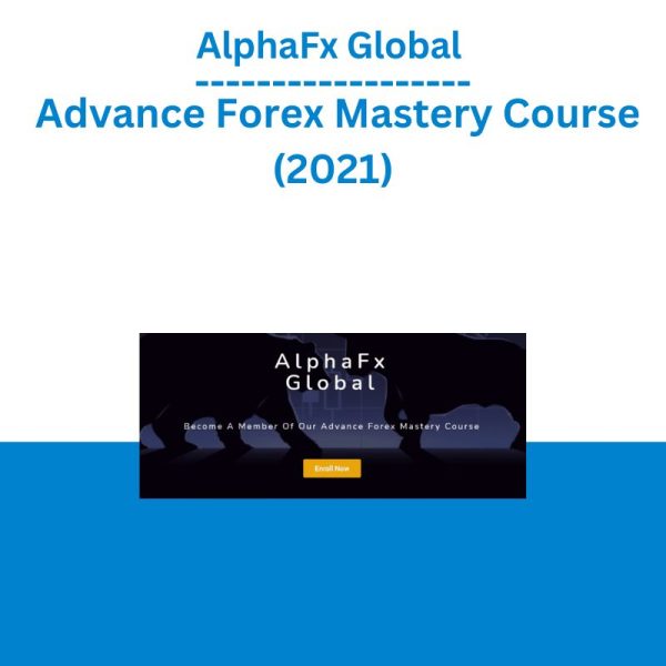 AlphaFx Global – Advance Forex Mastery Course (2021)