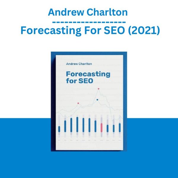 Andrew Charlton – Forecasting For SEO (2021)