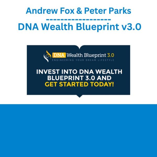 Andrew Fox & Peter Parks – DNA Wealth Blueprint v3.0