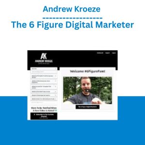 Andrew Kroeze – The 6 Figure Digital Marketer