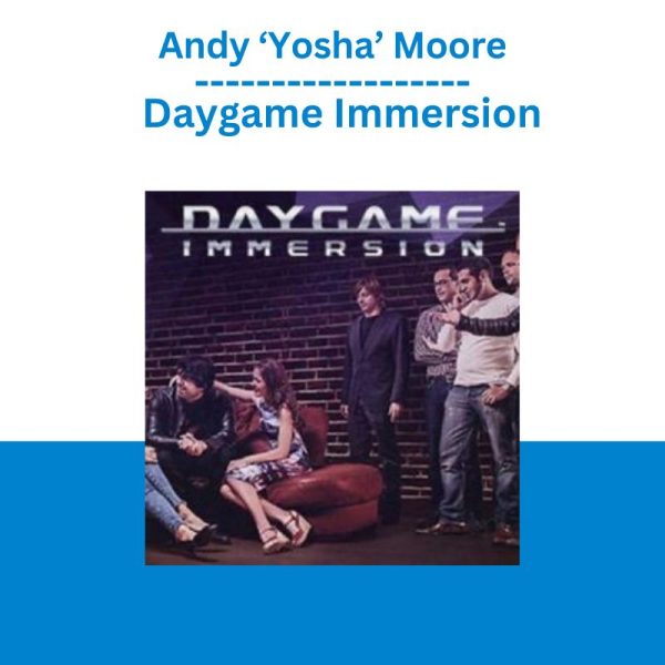 Andy ‘Yosha’ Moore – Daygame Immersion