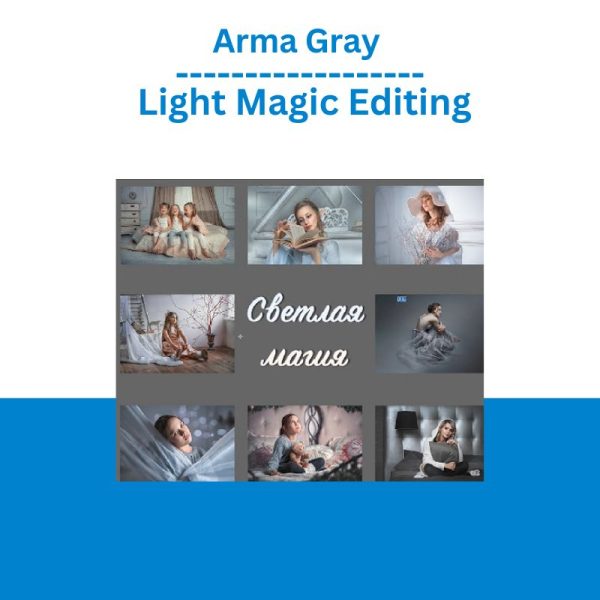 Arma Gray – Light Magic Editing