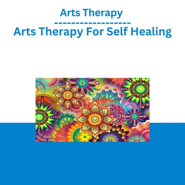 Arts Therapy – Arts Therapy For Self Healing