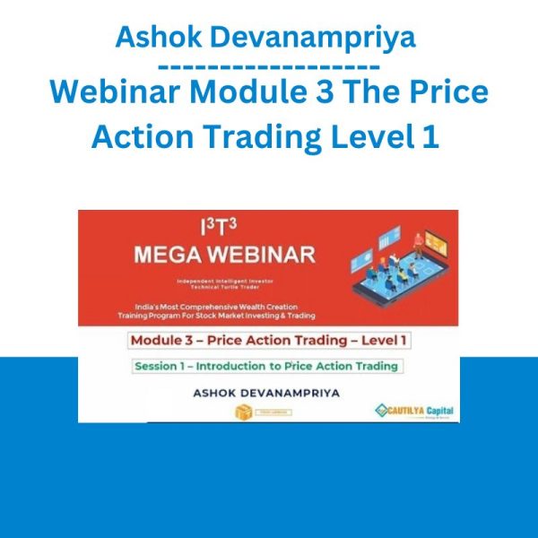 Ashok Devanampriya - Webinar Module 3 The Price Action Trading Level 1