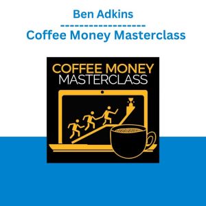 Ben Adkins - Coffee Money Masterclass