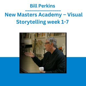 Bill Perkins - New Masters Academy – Visual Storytelling week 1-7