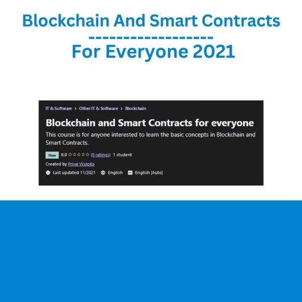 Blockchain And Smart Contracts For Everyone 2021