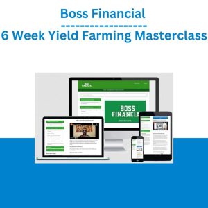 Boss Financial – 6 Week Yield Farming Masterclass