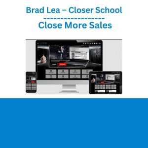 Brad Lea – Closer School Close More Sales